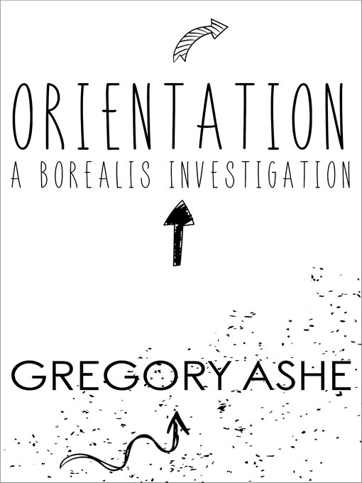 Title details for Orientation by Gregory Ashe - Available